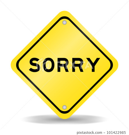 Yellow color transportation sign with word sorry on white background Yellow color transportation sign with word sorry on white background 101422985