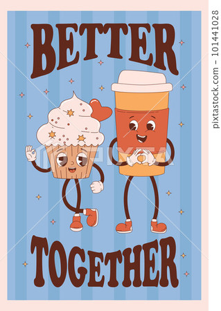 Cute coffee in cup takeaway and cake cream cupcake. Retro poster with love cartoon funny characters drink and food. Vector illustration. Vertical nostalgic postcard Cool inscription Better together 101441028