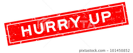 Grunge red hurry up word square rubber seal stamp on white background Grunge red hurry up word square rubber seal stamp on white background 101450852