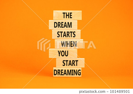 Start dreaming symbol. Concept words The dream starts when you start dreaming on wooden blocks. Beautiful orange table orange background. Copy space. Motivational business start dreaming concept. Start dreaming symbol. Concept words The dream starts when you start dreaming on wooden blocks. Beautiful orange table orange background. Copy space. Motivational business start dreaming concept. 101489501