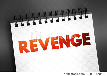 Revenge - hurt someone in return for being hurt by that person, text on notepad, concept background 101542843