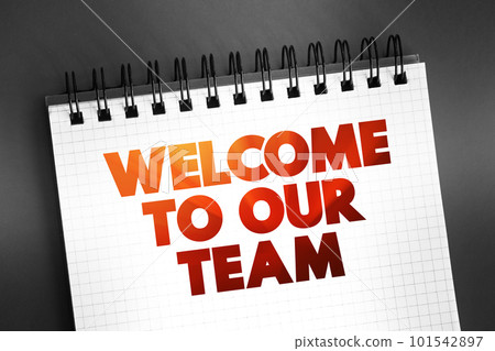 Welcome To Our Team text on notepad, concept background Welcome To Our Team text on notepad, concept background 101542897