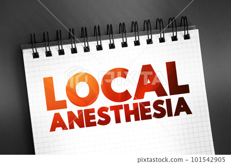 Local Anesthesia - technique to induce the absence of sensation in a specific part of the body, text on notepad, concept background 101542905