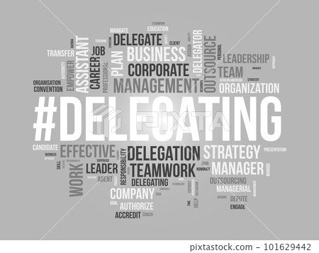 Word cloud background concept for Delegating. Business responsibility, career management assign of strategic leadership approach. vector illustration. Word cloud background concept for Delegating. Business responsibility, career management assign of strategic leadership approach. vector illustration. 101629442