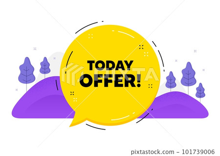 Today offer text. Speech bubble chat balloon. Special sale price sign. Advertising discounts symbol. Talk today offer message. Voice dialogue cloud. Vector 101739006