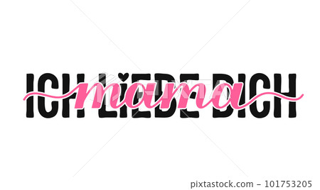 I love you mom inscription in German. Mothers Day saying. Vector template for typography poster, banner, card, sticker, etc 101753205