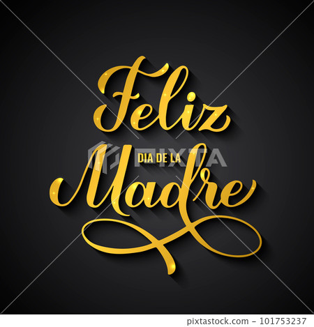 Feliz Dia de la Madre gold inscription on black background. Happy Mothers Day in Spanish. Vector template for typography poster, greeting card, banner, invitation, etc 101753237
