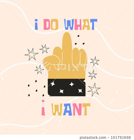 Middle finger hand sign gesture with I do what i want text. Colorful vector flat illustration for sticker, t-shirt print, poster Middle finger hand sign gesture with I do what i want text. Colorful vector flat illustration for sticker, t-shirt print, poster 101781698