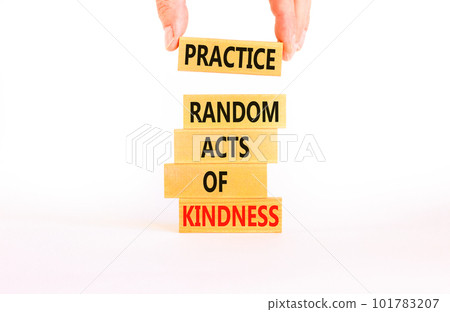 Practice random kind of kindness symbol. Concept words Practice random kind of kindness on wooden block. Beautiful white background. Businessman hand. Business practice kindness concept. Copy space. 101783207