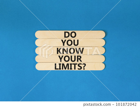 Do you know your limits symbol. Concept words Do you know your limits on wooden stick. Beautiful blue table blue background. Business do you know your limits concept. Copy space. Do you know your limits symbol. Concept words Do you know your limits on wooden stick. Beautiful blue table blue background. Business do you know your limits concept. Copy space. 101872042