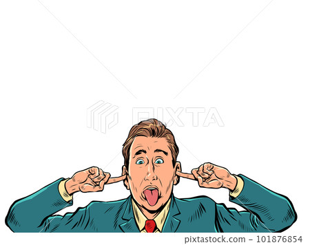 A man in a business suit plugs his ears. The employee refuses to listen to the rules and bosses. Irresponsible citizen. Pop Art Retro On a white background 101876854