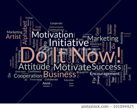 Word cloud background concept for do it now! Marketing action challenge for success command handle. vector illustration. Word cloud background concept for do it now! Marketing action challenge for success command handle. vector illustration. 101894925