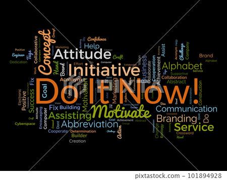 Word cloud background concept for do it now! Marketing action challenge for success command handle. vector illustration. Word cloud background concept for do it now! Marketing action challenge for success command handle. vector illustration. 101894928