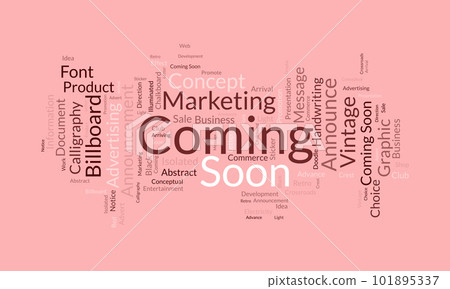 Word cloud background concept for coming soon. Business announcement with billboard, banner or poster. vector illustration. Word cloud background concept for coming soon. Business announcement with billboard, banner or poster. vector illustration. 101895337