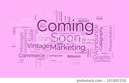 Word cloud background concept for coming soon. Business announcement with billboard, banner or poster. vector illustration. Word cloud background concept for coming soon. Business announcement with billboard, banner or poster. vector illustration. 101895338