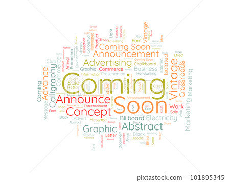 Word cloud background concept for coming soon. Business announcement with billboard, banner or poster. vector illustration. Word cloud background concept for coming soon. Business announcement with billboard, banner or poster. vector illustration. 101895345