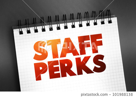 Staff Perks - non-wage offerings that extend beyond salary and benefits, text on notepad, concept background Staff Perks - non-wage offerings that extend beyond salary and benefits, text on notepad, concept background 101988138