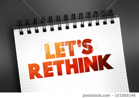 Let's Rethink text on notepad, concept background Let's Rethink text on notepad, concept background 101988146