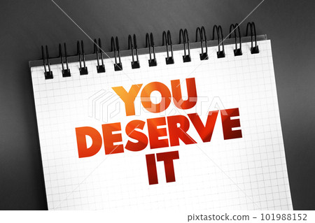 You Deserve It text on notepad, concept background 101988152