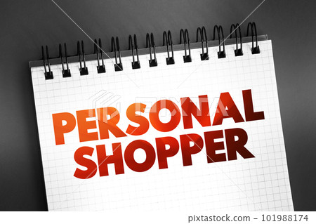 Personal Shopper text quote on notepad, concept background Personal Shopper text quote on notepad, concept background 101988174