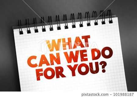 What Can We Do For You question text quote on notepad, concept background 101988187