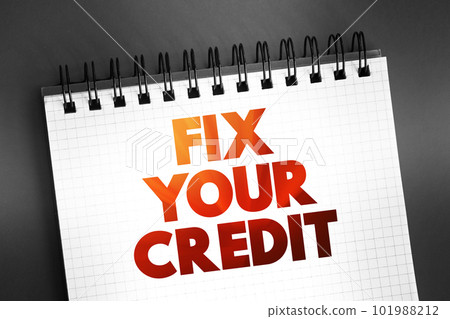 Fix Your Credit text on notepad, concept background Fix Your Credit text on notepad, concept background 101988212