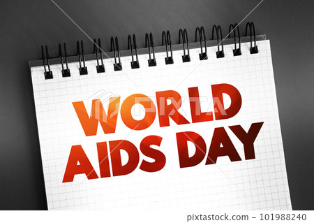 World Aids Day - international day dedicated to raising awareness of the AIDS pandemic caused by the spread of HIV infection, text on notepad concept background 101988240