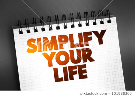 Simplify Your Life text on notepad, concept background Simplify Your Life text on notepad, concept background 101988303