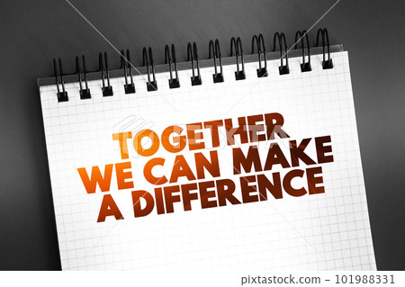 Together We Can Make A Difference text on notepad, concept background Together We Can Make A Difference text on notepad, concept background 101988331
