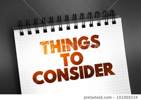 Things To Consider text on notepad, business concept background Things To Consider text on notepad, business concept background 101988334