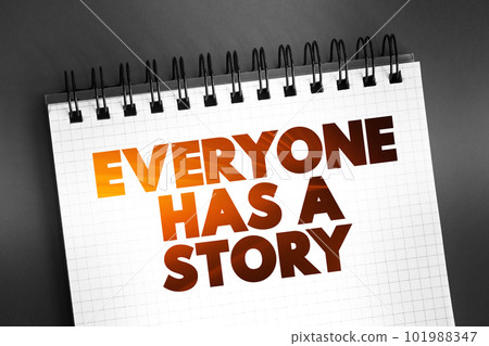 Everyone Has A Story text on notepad, concept background 101988347