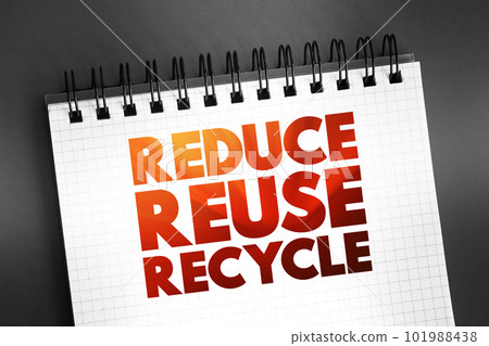 Reduce Reuse Recycle text on notepad, concept background Reduce Reuse Recycle text on notepad, concept background 101988438