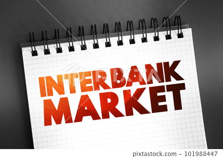 Interbank Market - top-level foreign exchange market where banks exchange different currencies, text on notepad Interbank Market - top-level foreign exchange market where banks exchange different currencies, text on notepad 101988447
