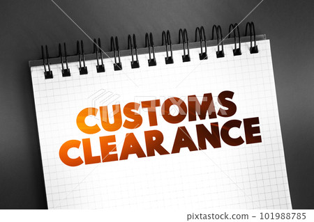 Customs Clearance text on notepad, concept background Customs Clearance text on notepad, concept background 101988785
