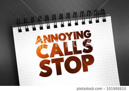 Annoying Calls Stop text on notepad, concept background Annoying Calls Stop text on notepad, concept background 101988810