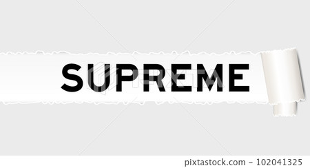 Ripped gray paper background that have word supreme under torn part Ripped gray paper background that have word supreme under torn part 102041325