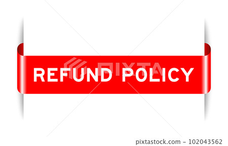 Red color inserted label banner with word refund policy on white background Red color inserted label banner with word refund policy on white background 102043562