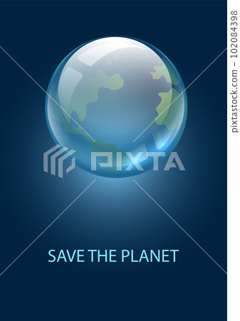 Save clear planet. Earth Day poster. Blue glass sphere. Environment conservation. World ecology or nature. Ocean protection. Shiny globe ball. International holiday banner vector design 102084398