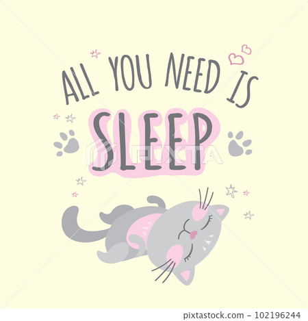 All you need is sleep- phrase,funny cute cat, All you need is sleep- phrase,funny cute cat, 102196244