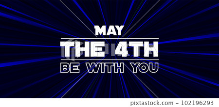 Happy May the 4th. Cosmos, universe futuristic vector illustration with lettering Happy May the 4th. Cosmos, universe futuristic vector illustration with lettering 102196293