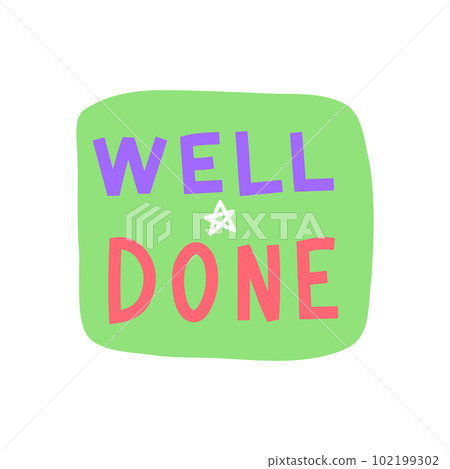 Cartoon Color Well Done on a Green Sticker Label Achievement Concept Flat Design Style Isolated on a White Background. Vector illustration 102199302