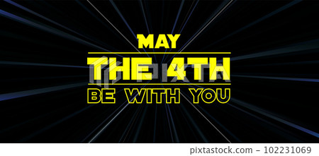 Happy May the 4th. Cosmos, universe futuristic vector illustration with lettering 102231069