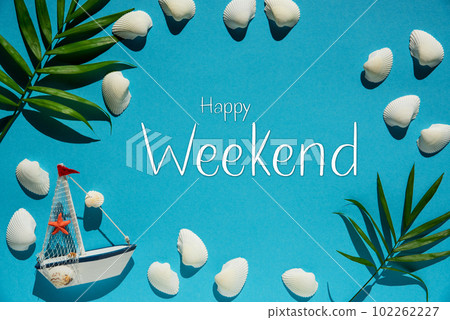 Turquoise Summer Flat Lay, Boat And Shells, Text Happy Weekend Turquoise Summer Flat Lay, Boat And Shells, Text Happy Weekend 102262227