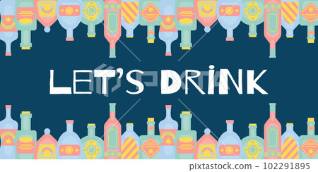 Let s drink concept with different bottles of alcohol drinks. Party, pub, restoraunt or club banner. alcohol coctail. Vector illustration 102291895