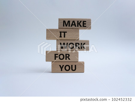 Make it work for you symbol. Business Concept words Make it work for you on wooden blocks. Beautiful white background. Businessman hand. Copy space Make it work for you symbol. Business Concept words Make it work for you on wooden blocks. Beautiful white background. Businessman hand. Copy space 102452332