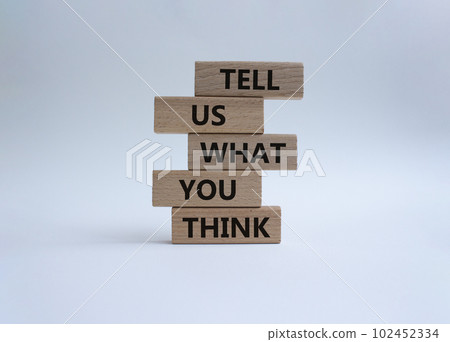 Tell us what you think symbol. Wooden blocks with words Tell us what you think. Beautiful white background. Business and Tell us what you think concept. Copy space. Tell us what you think symbol. Wooden blocks with words Tell us what you think. Beautiful white background. Business and Tell us what you think concept. Copy space. 102452334