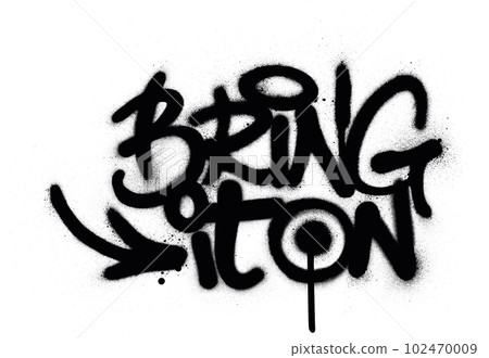 graffiti bring it on text sprayed in black over white 102470009