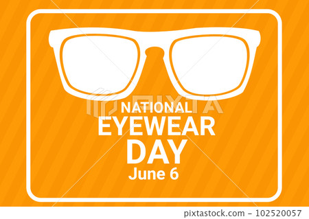 National Eyewear Day. June 6. illustration Suitable for greeting card, poster and banner. National Eyewear Day. June 6. illustration Suitable for greeting card, poster and banner. 102520057