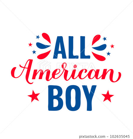 All American Boy lettering. Fourth of July quote. USA Patriotic design. Vector template for typography poster, banner, round sign, greeting card, shirt, etc 102635045
