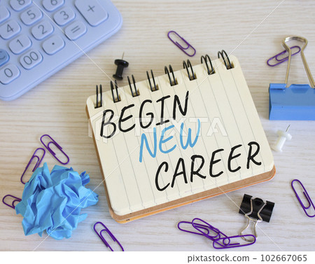 Begin new career symbol. Concept word Begin new career on white notebook. Beautiful wooden background. Business and Begin new career concept. Copy space Begin new career symbol. Concept word Begin new career on white notebook. Beautiful wooden background. Business and Begin new career concept. Copy space 102667065